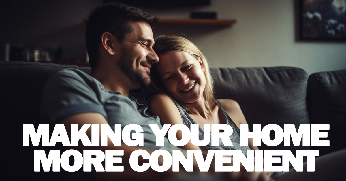 HOME- Making Your Home More Convenient