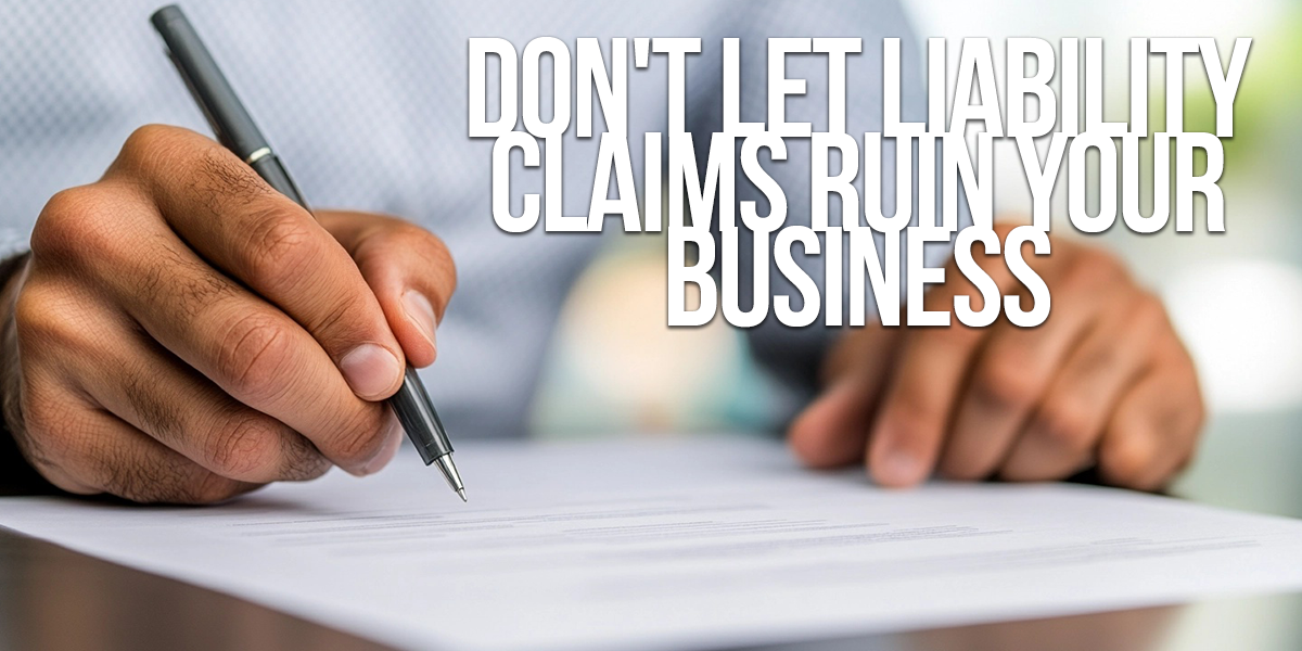 BUSINESS-Don't Let Liability Claims Ruin Your Business